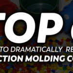 6 Ways to Reduce Your Injection Molding Costs Image that says Top 6 Ways to Dramatically Reduce Injection Molding Costs.