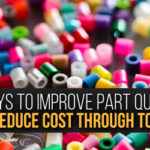 Image that says 3 Ways to Improve Part Quality and Reduce Cost Through Tooling.